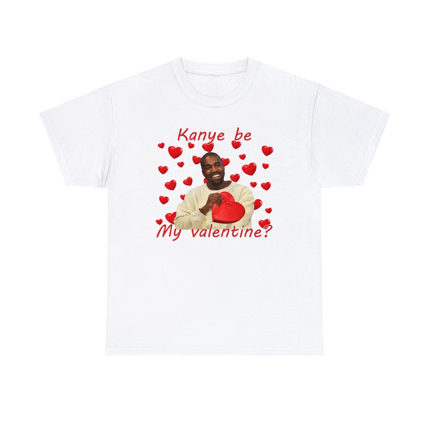 Kanye Be My Valentine Tee