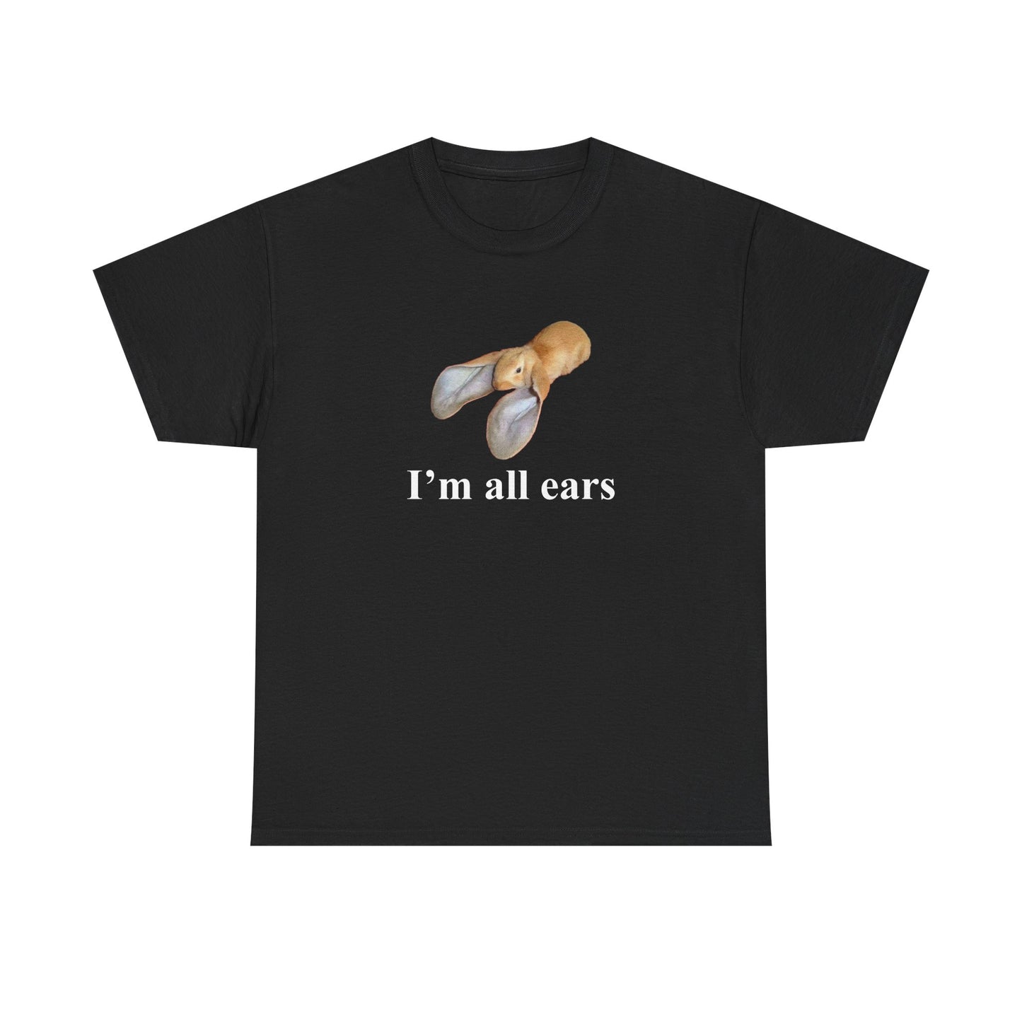 I'm All Ears T-Shirt