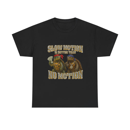 Slow Motion is Better Than No Motion Tee