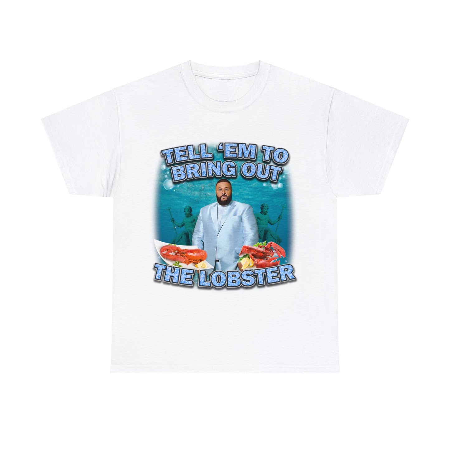 Bring Out The Lobster! Tee