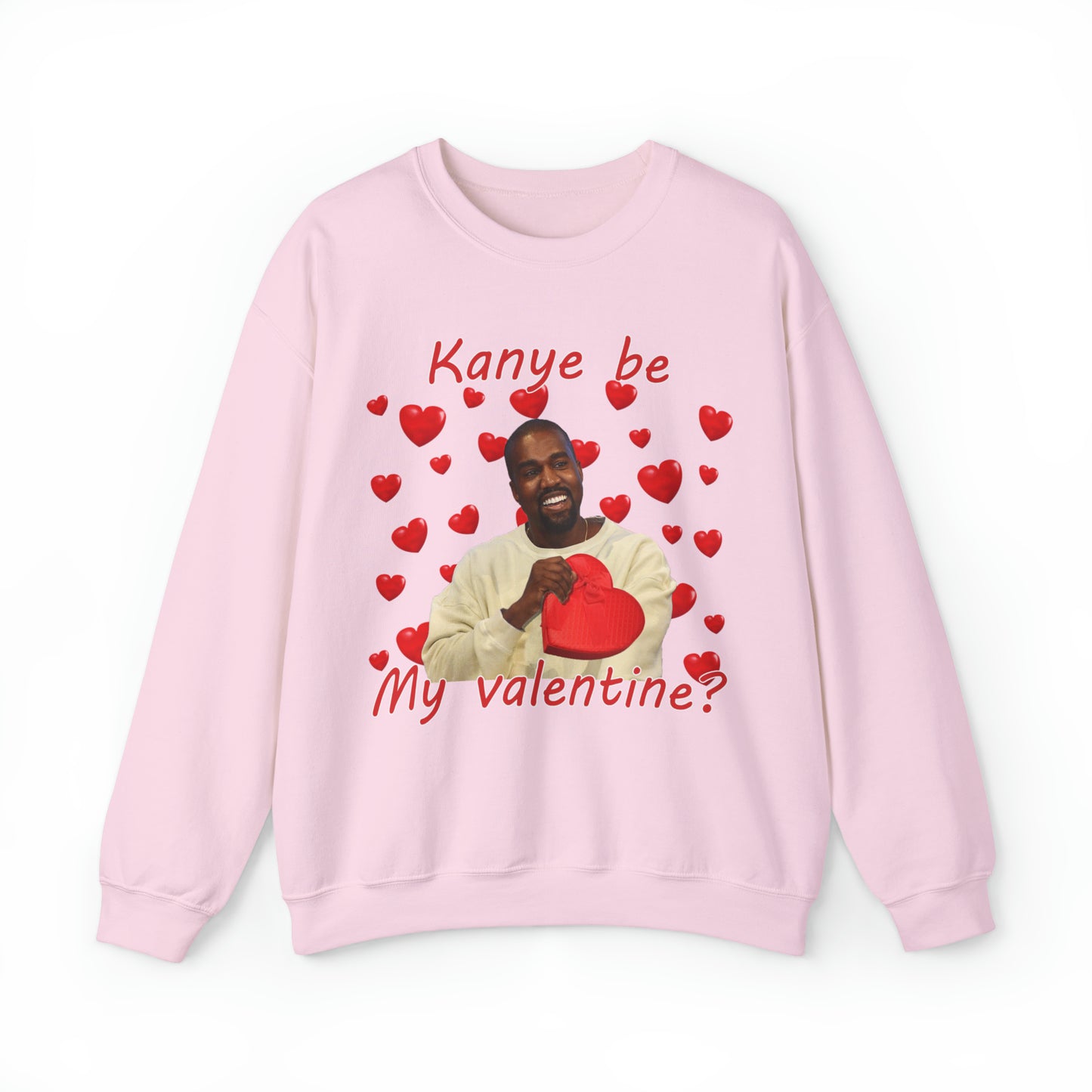 Kanye Be My Valentine Sweatshirt