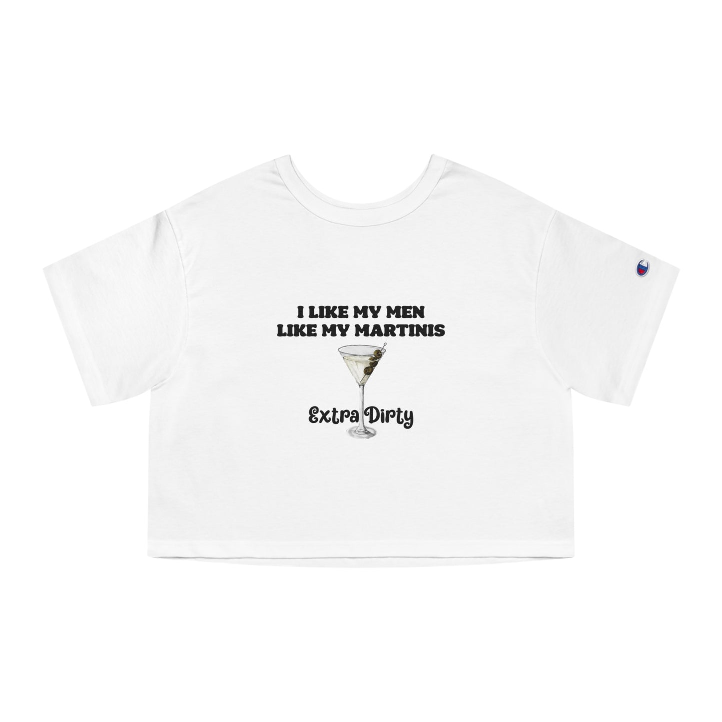 Champion I Like My Men Like My Martinis Cropped Tee