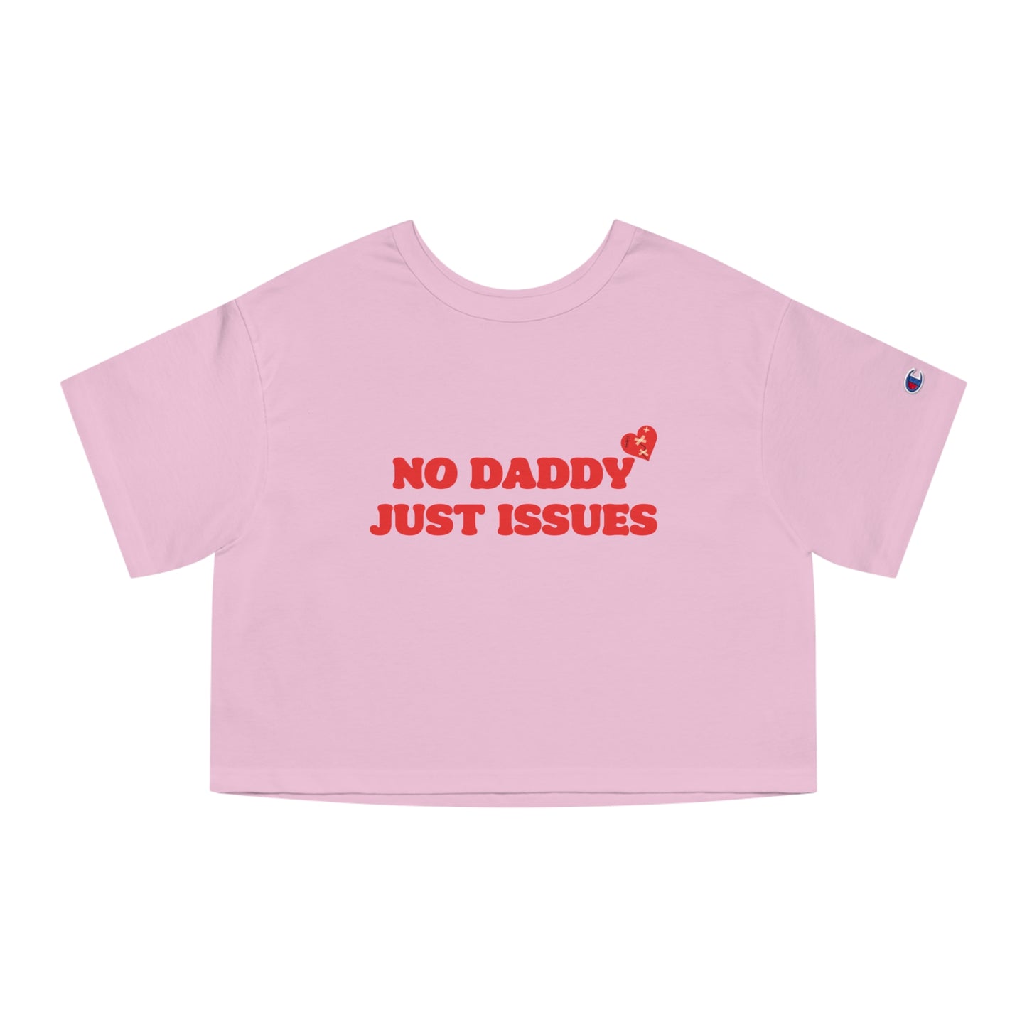 Champion No Daddy Just Issues Cropped Tee