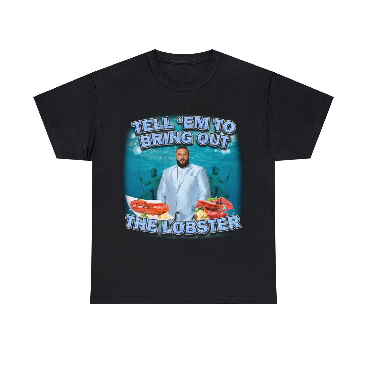 Bring Out The Lobster! Tee