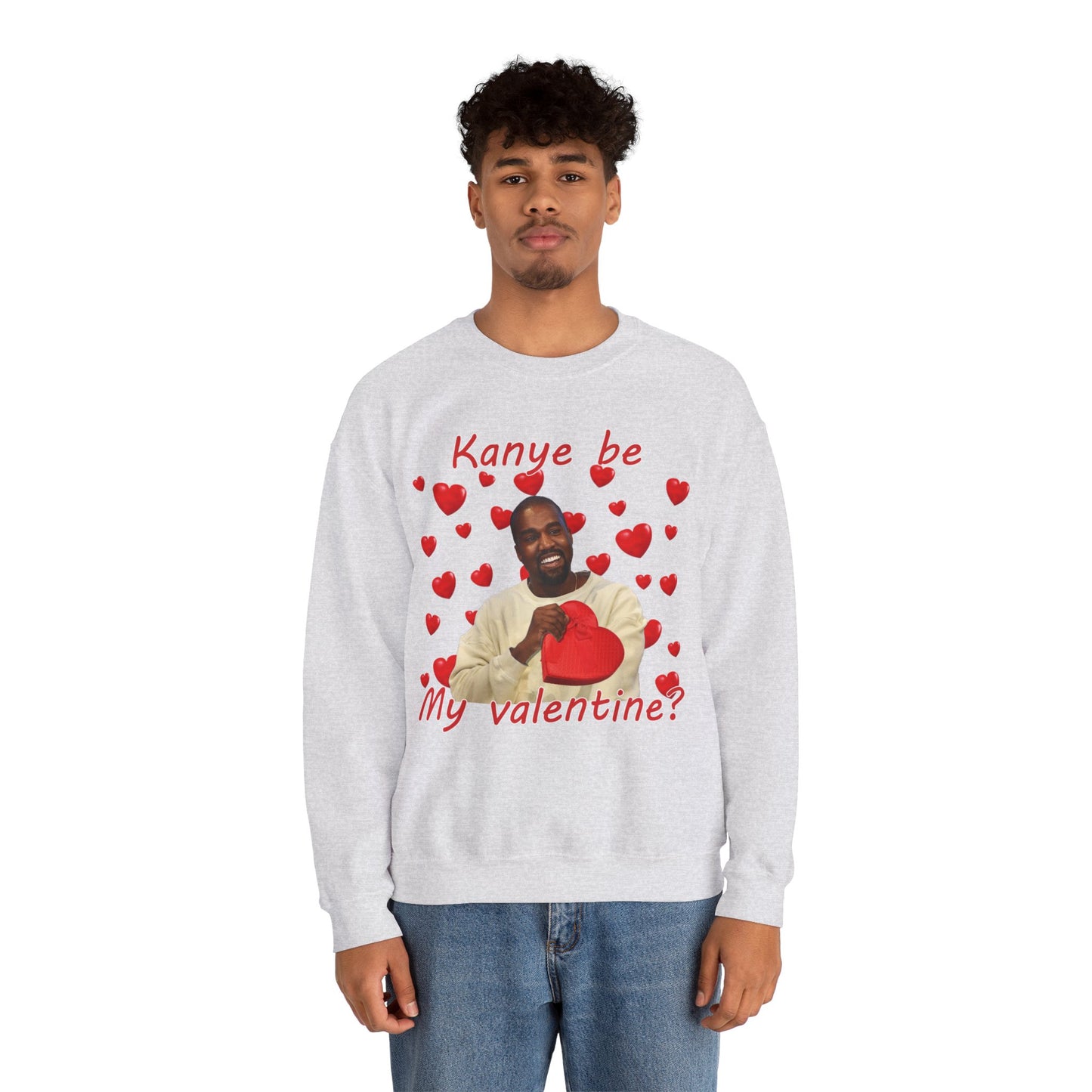 Kanye Be My Valentine Sweatshirt