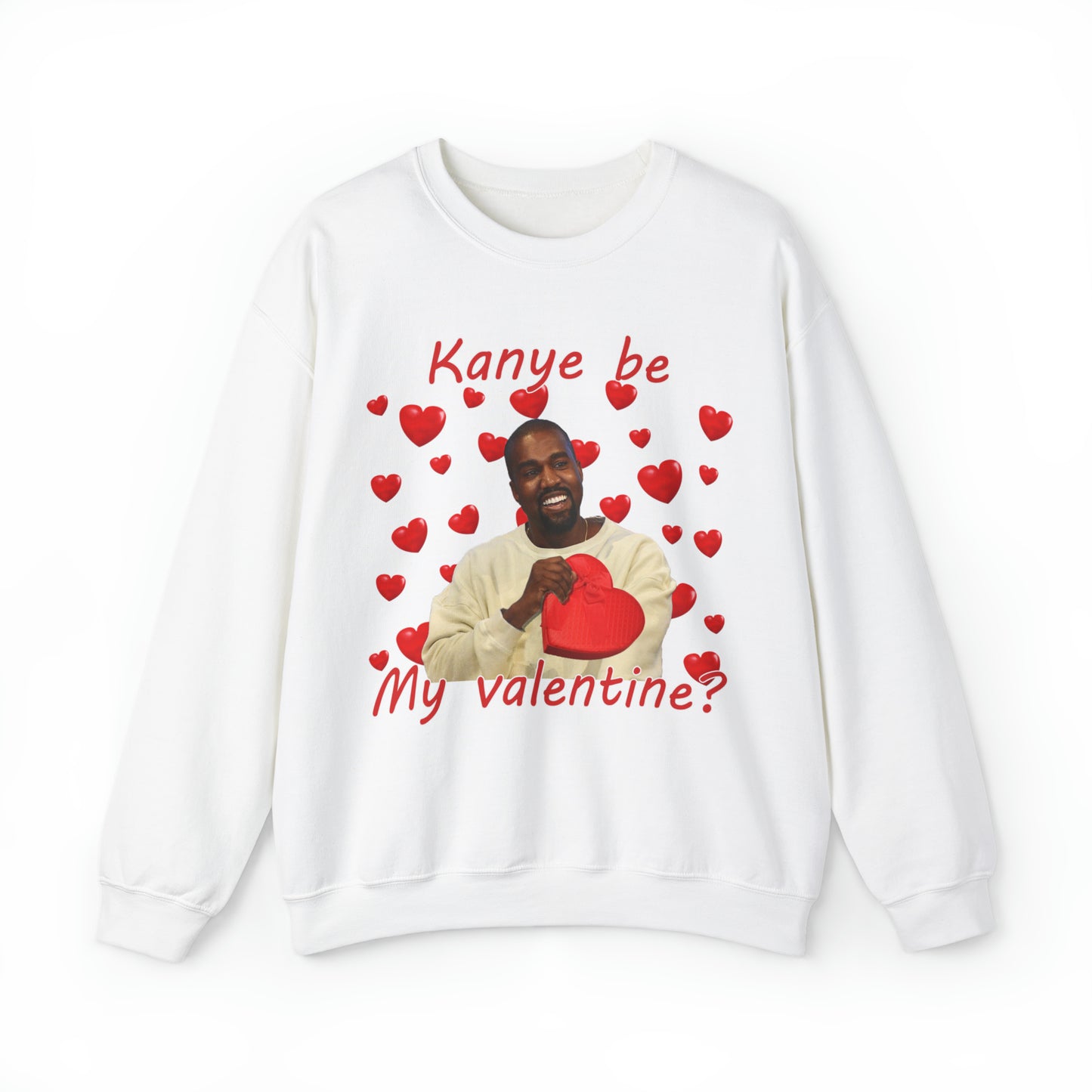 Kanye Be My Valentine Sweatshirt