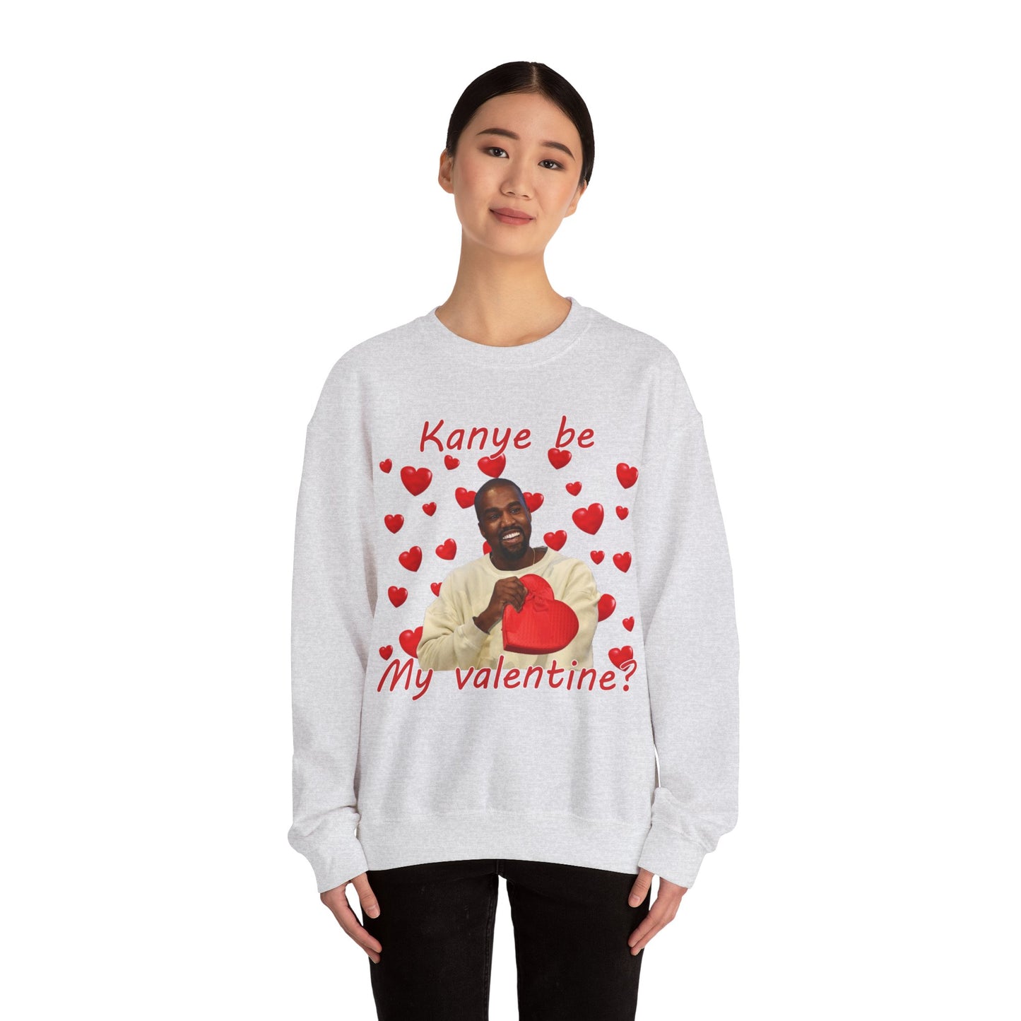 Kanye Be My Valentine Sweatshirt