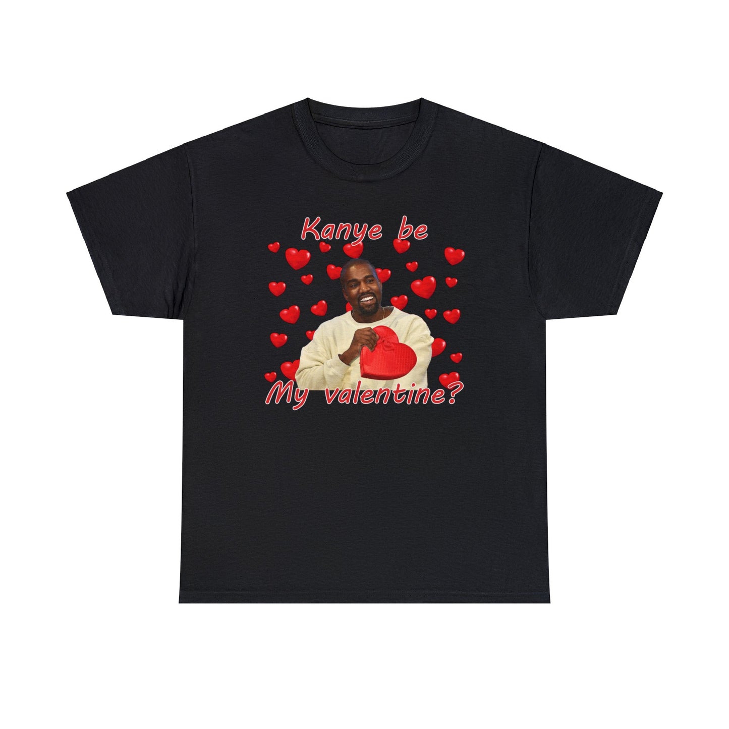 Kanye Be My Valentine Tee