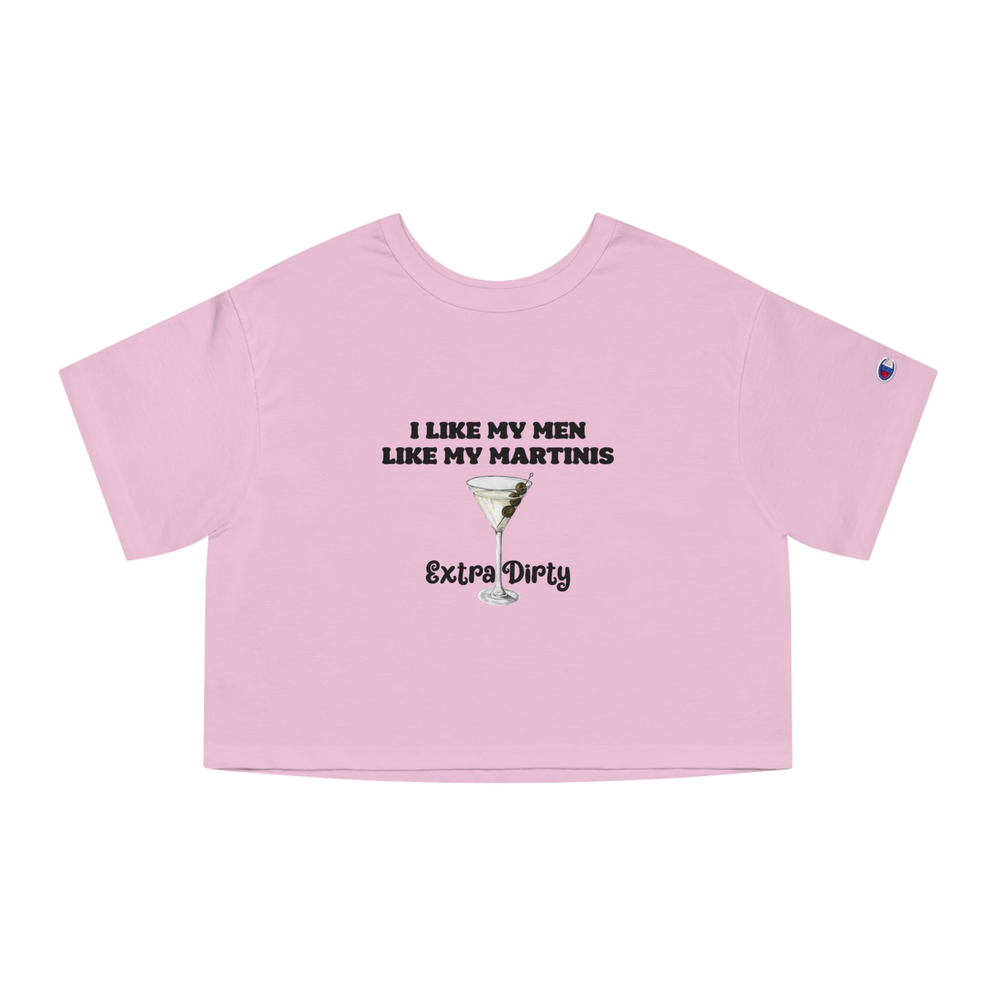 Champion I Like My Men Like My Martinis Cropped Tee