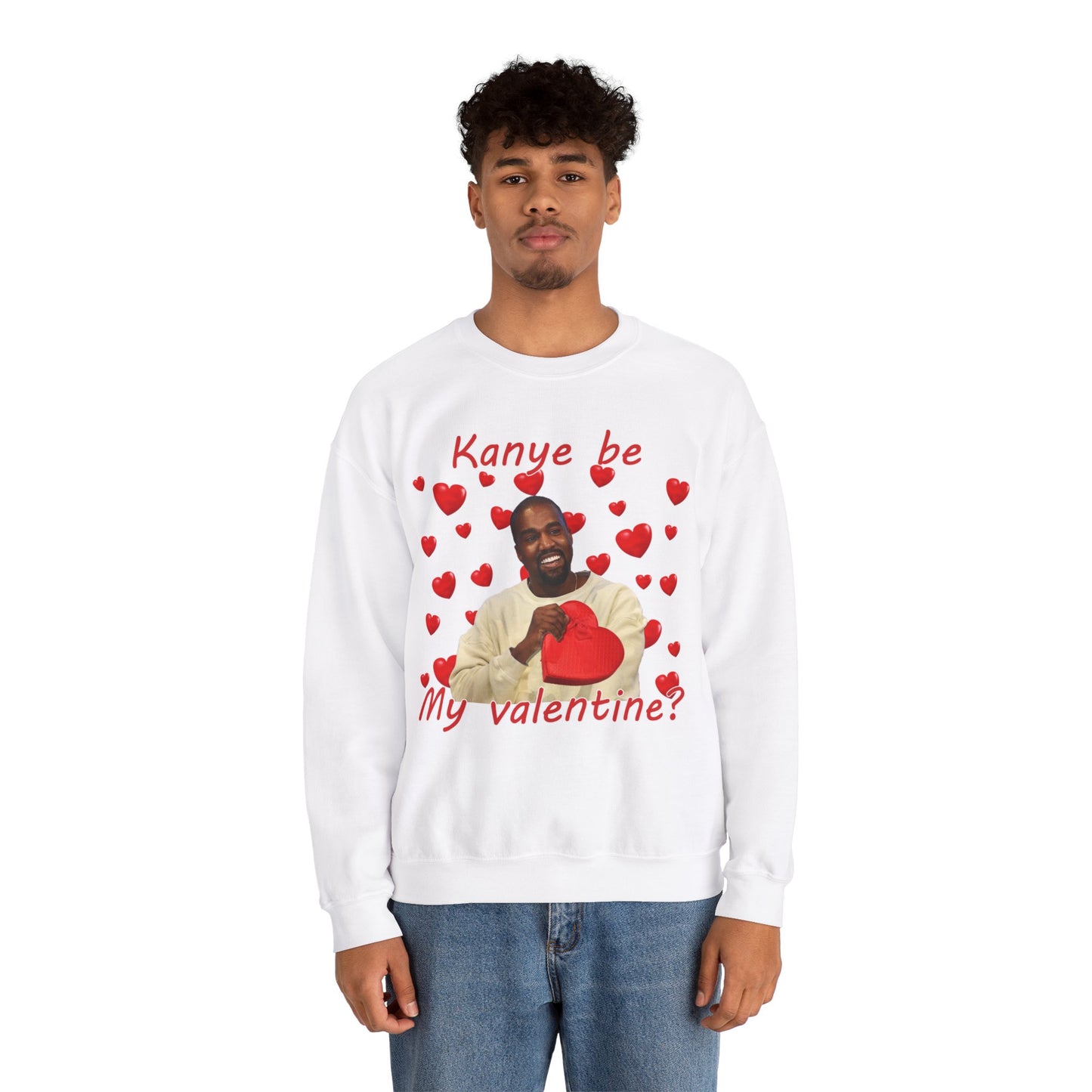 Kanye Be My Valentine Sweatshirt