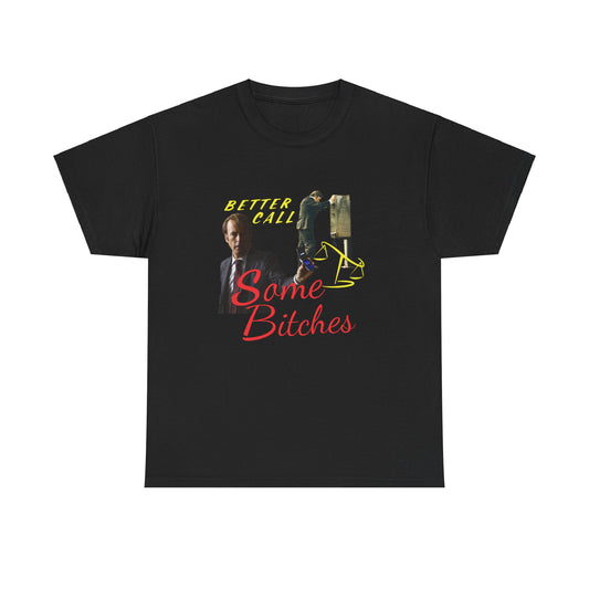 Better Call Some Bitches Tee