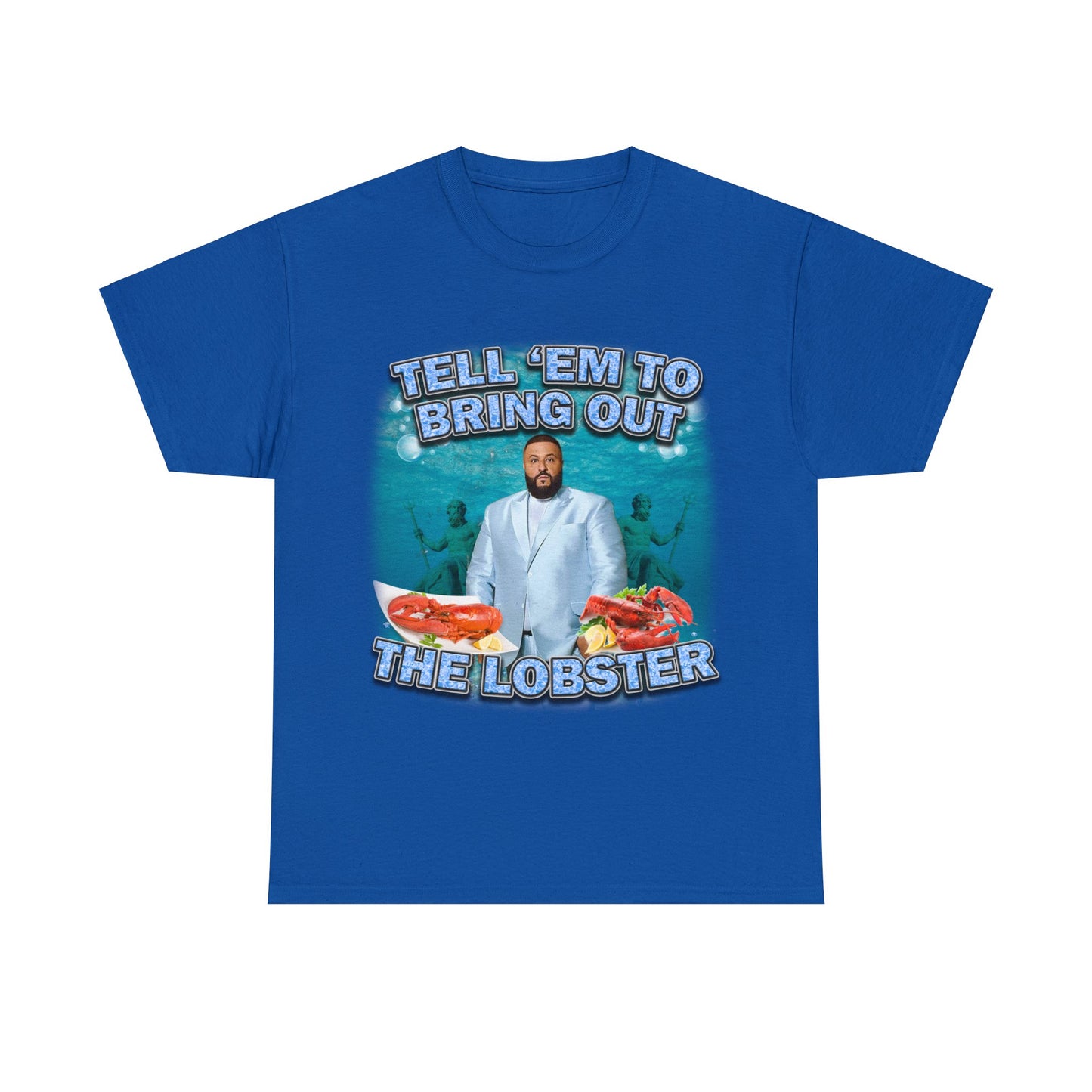 Bring Out The Lobster! Tee