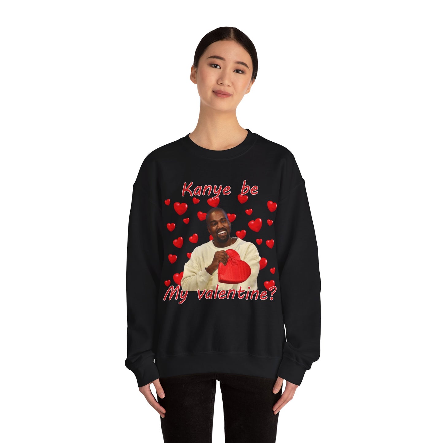 Kanye Be My Valentine Sweatshirt