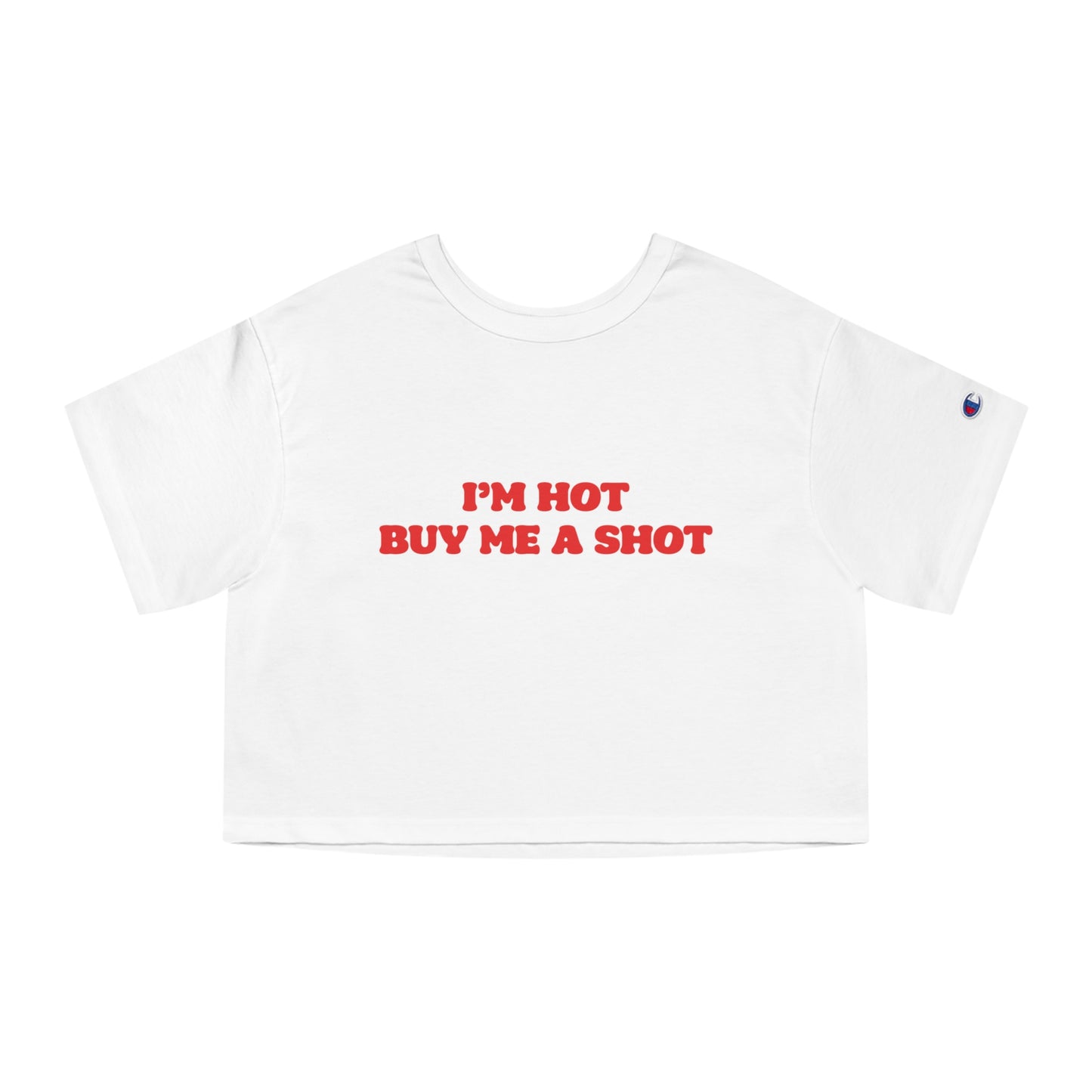 Champion I'm Hot Buy Me A Shot Cropped Tee