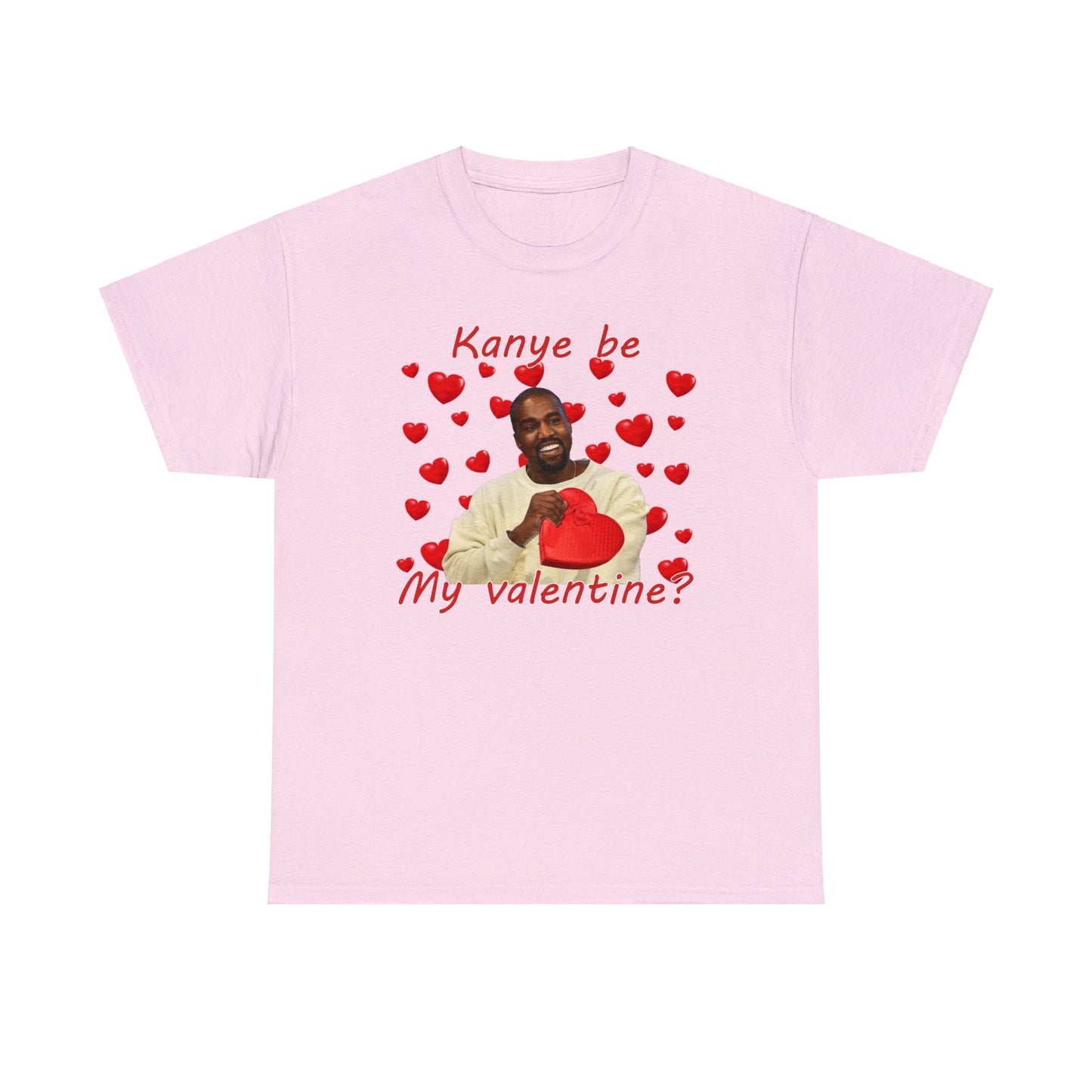 Kanye Be My Valentine Tee