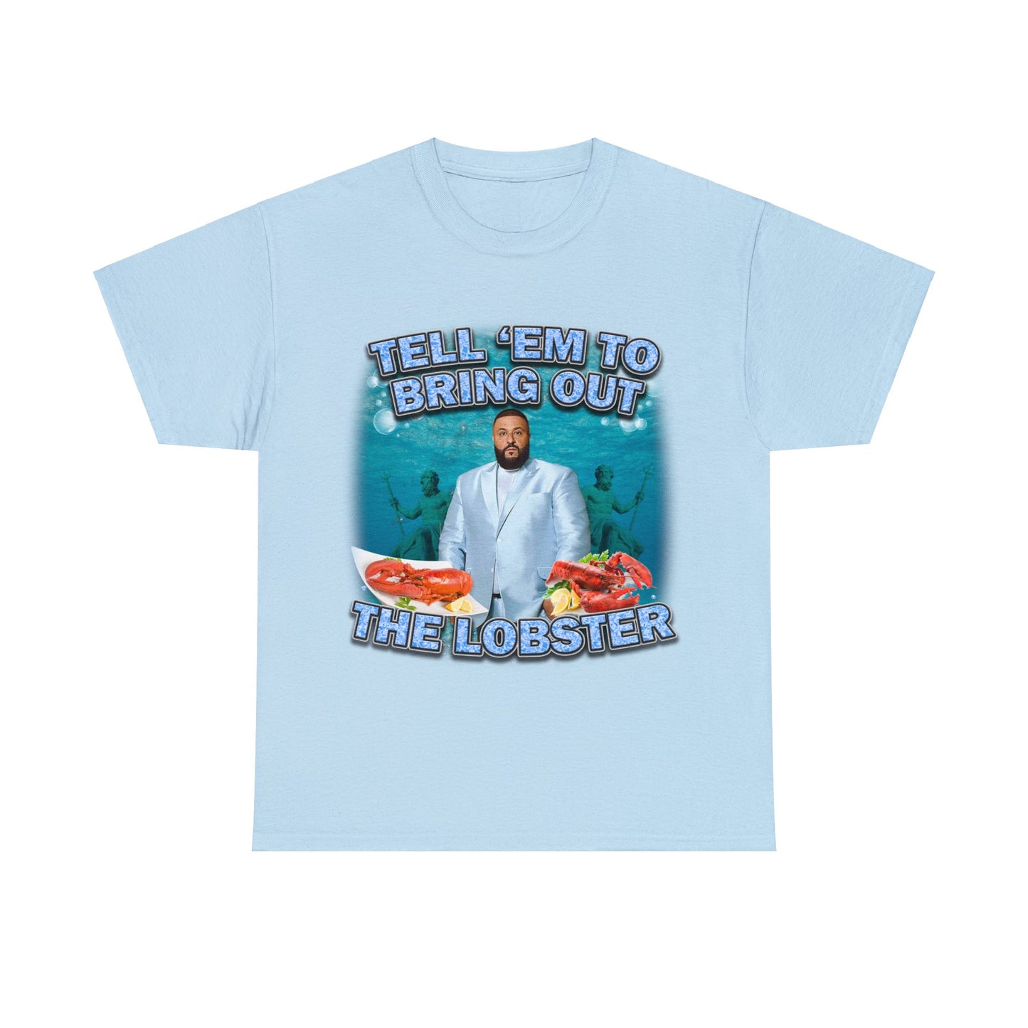 Bring Out The Lobster! Tee