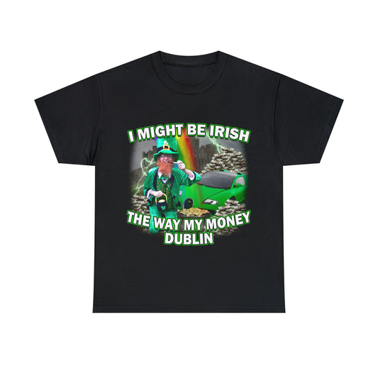 I Might Be Irish Tee