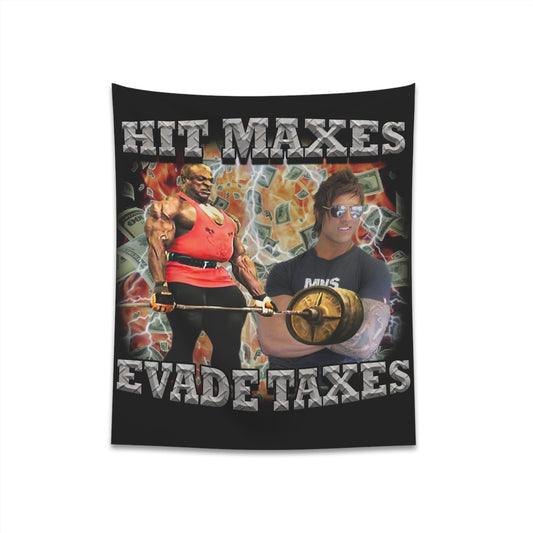 Hit Maxes Evade Taxes Tapestry