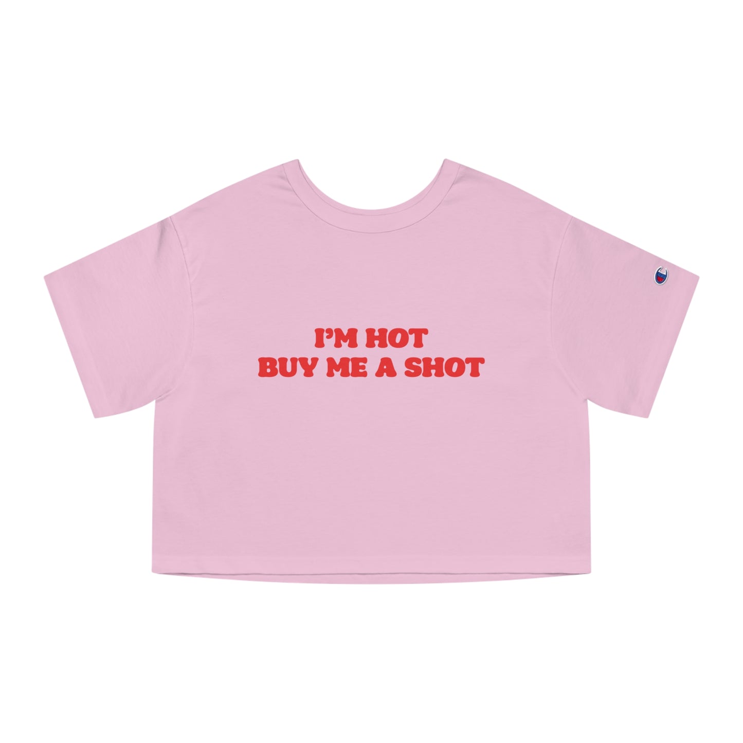 Champion I'm Hot Buy Me A Shot Cropped Tee