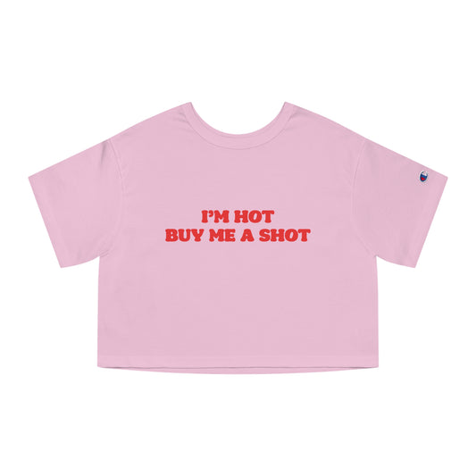 Champion I'm Hot Buy Me A Shot Cropped Tee