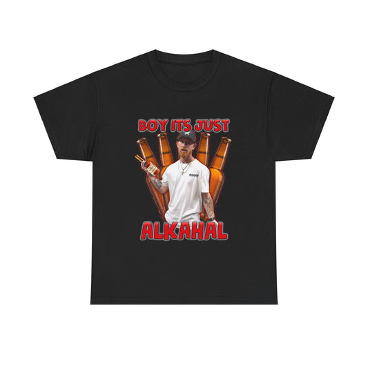 Boy Its Just Alkahal Tee