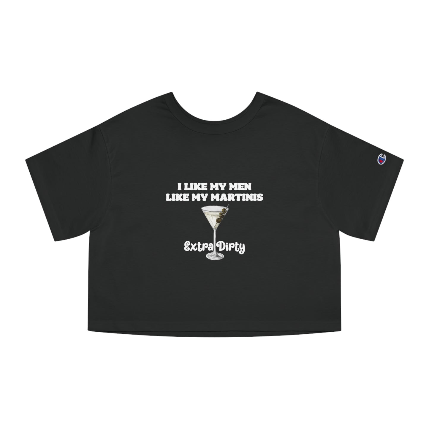 Champion I Like My Men Like My Martinis Cropped Tee