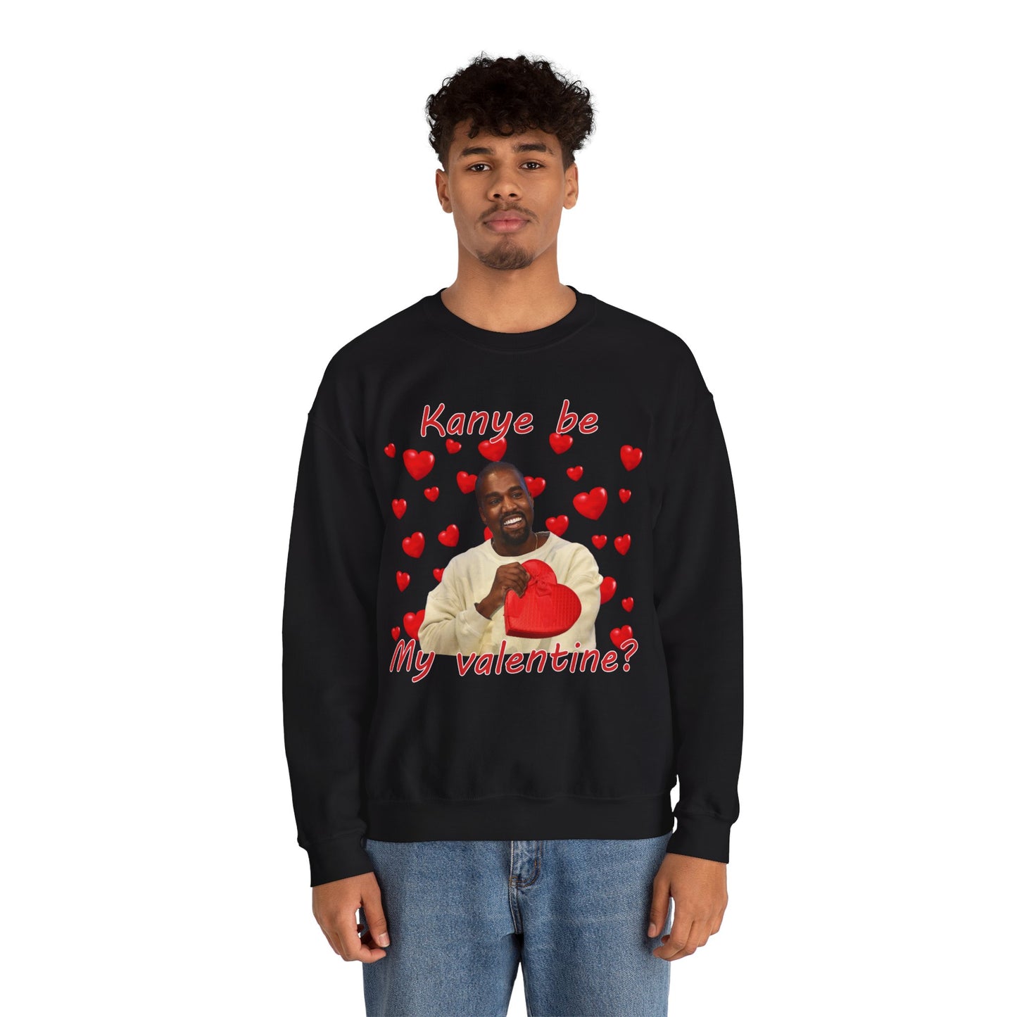 Kanye Be My Valentine Sweatshirt