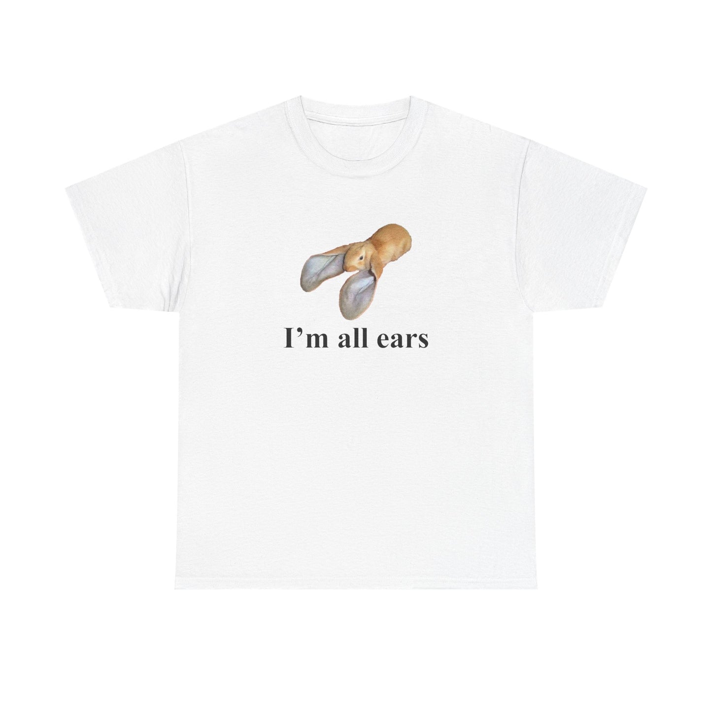 I'm All Ears T-Shirt