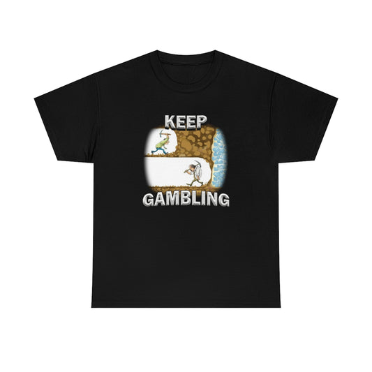 Keep Gambling Tee