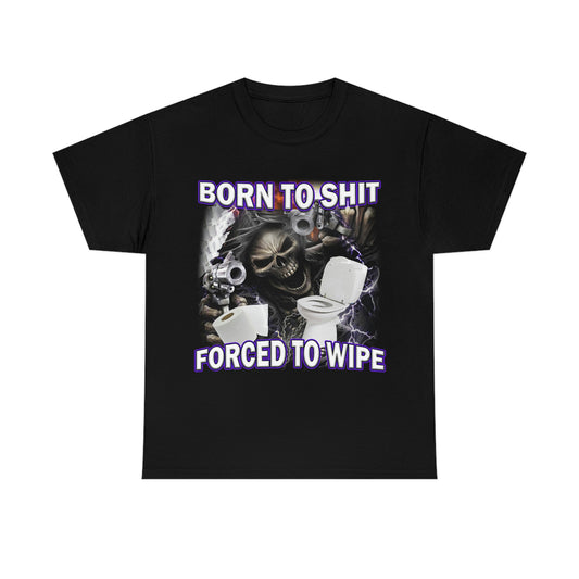 Born To Shit Tee